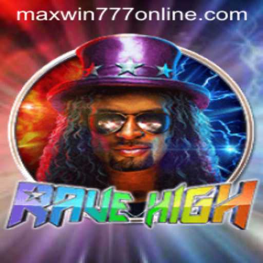 Discover the Exciting World of RaveHigh and MAXWIN777